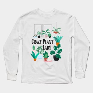 Crazy Plant Lady Shirt and Gift Ideas for Gardener and Plant Lover Long Sleeve T-Shirt